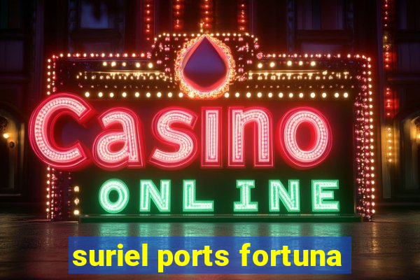 suriel ports fortuna